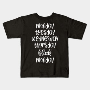 Monday Tuesday Wednesday Thursday Blink Monday Kids T-Shirt